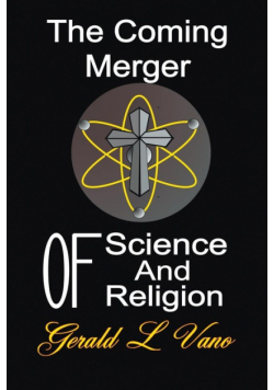 The Coming Merger of Science and Religion