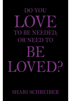 Do You Love to Be Needed, or Need to Be Loved?