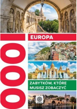 Europa. 1000 zabytków, które musisz zobaczyć