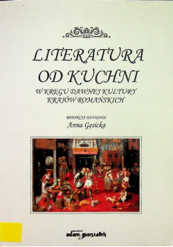 Literatura od kuchni W kręgu dawnej kultury krajów romańskich