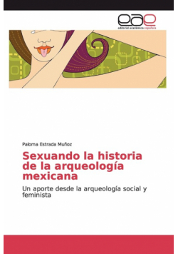 Sexuando la historia de la arqueología mexicana