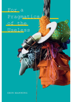 For a Pragmatics of the Useless