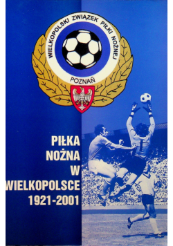 Piłka nożna w Wielkopolsce 1921-2001