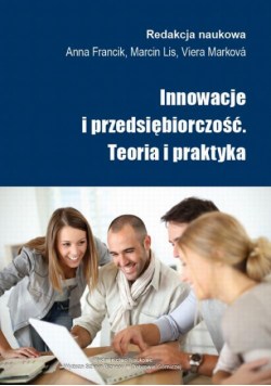 Innowacje i przedsiębiorczość. Teoria i praktyka