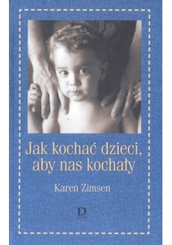 Jak kochać dzieci aby nas kochały