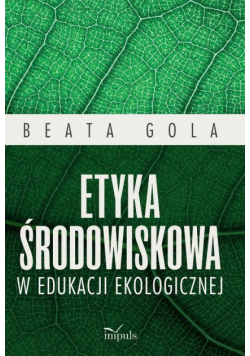 Etyka środowiskowa w edukacji ekologicznej