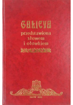 Galicya przedstawiona słowem i ołówkiem reprint z 1892 r