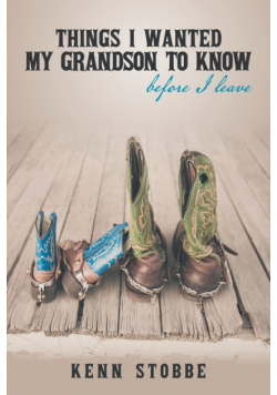 Things I Wanted My Grandson to Know before I Leave