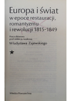 Europa i świat w epoce restauracji romantyzmu i rewolucji 1815 - 1849 Tom 1