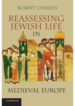 Reassessing Jewish Life in Medieval Europe. Robert Chazan