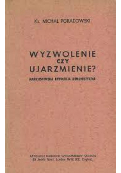 Wyzwolenie czy ujarzmienie Marksistowska rewolucj