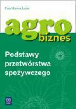 Agrobiznes - Podstawy Przetwórstwa Spożywczeg WSiP