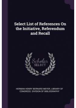 Select List of References On the Initiative, Referendum and Recall
