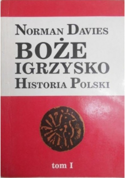 Boże Igrzysko Historia Polski tom I