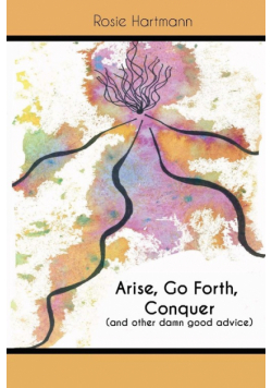 Arise, Go Forth, Conquer