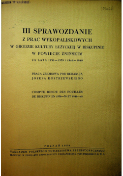 III Sprawozdanie z prac wykopaliskowych w grodzie kultury Łużyckiej w Biskupinie 1950 r.