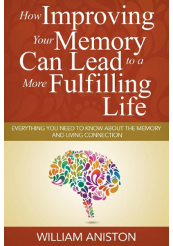 How Improving Your Memory Can Lead to a More Fulfilling Life