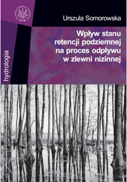 Wpływ stanu retencji podziemnej na proces odpływu w zlewni nizinnej