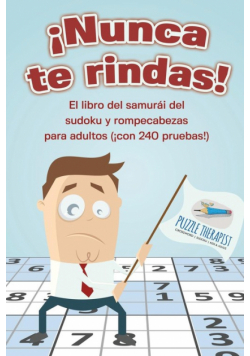 ¡Nunca te rindas! El libro del samurái del sudoku y rompecabezas para adultos (¡con 240 pruebas!)