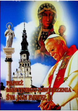 Papież Maryjnego zawierzenia św Jan Paweł II