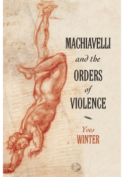Machiavelli and the Orders of Violence