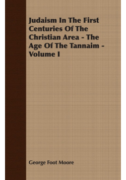 Judaism In The First Centuries Of The Christian Area - The Age Of The Tannaim - Volume I