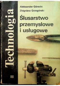 Technologia ślusarstwo przemysłowe i usługowe