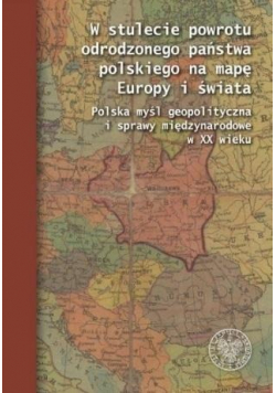 W stulecie powrotu odrodzonego państwa polskiego