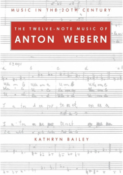 The Twelve-Note Music of Anton Webern