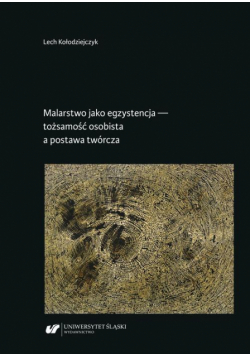 Malarstwo jako egzystencja — tożsamość osobista a postawa twórcza
