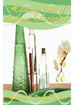 Healing Oils of Ancient Scripture