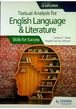 Textual analysis for English Language and Literature for the IB Diploma Skills for Success
