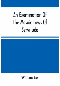 An Examination Of The Mosaic Laws Of Servitude