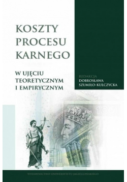 Koszty procesu karnego w ujęciu teoretycznym i empirycznym