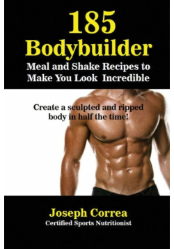 185 Bodybuilding Meal and Shake Recipes to Make You Look Incredible