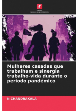 Mulheres casadas que trabalham e sinergia trabalho-vida durante o período pandémico