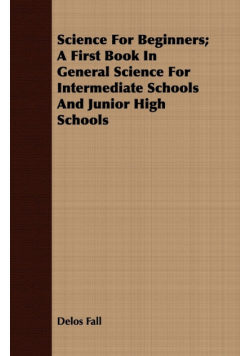 Science For Beginners; A First Book In General Science For Intermediate Schools And Junior High Schools