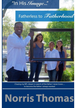"In His Image"...Fatherless to Fatherhood