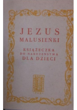 Jezus Malusieńki Książeczka do nabożeństwa dla dzieci