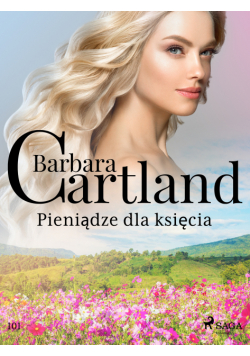 Pieniądze dla księcia - Ponadczasowe historie miłosne Barbary Cartland