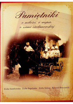Pamiętniki o miłości o wojnie o ziemi Ciechanowskij