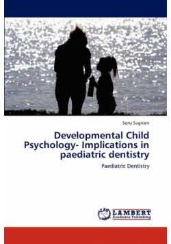 Developmental Child Psychology- Implications in paediatric dentistry