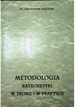Metodologia Katechetki w teorii i praktyce