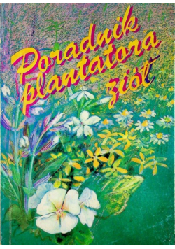 Poradnik plantatora ziół