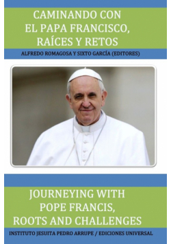 Caminando Con El Papa Francisco. Raíces Y Retos / Journeying With Pope Francis. Roots And Challenges.