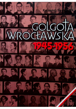 Golgota Wrocławska 1945 - 1956