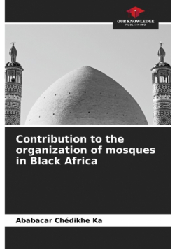 Contribution to the organization of mosques in Black Africa