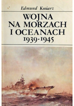 Wojna na morzach i oceanach 1939 - 1945
