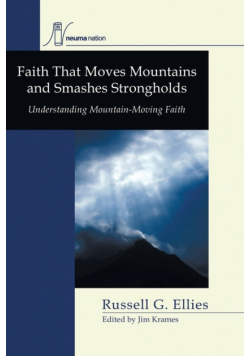 Faith that Moves Mountains and Smashes Strongholds