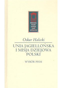Unia Jagiellońska i misja dziejowa Polski